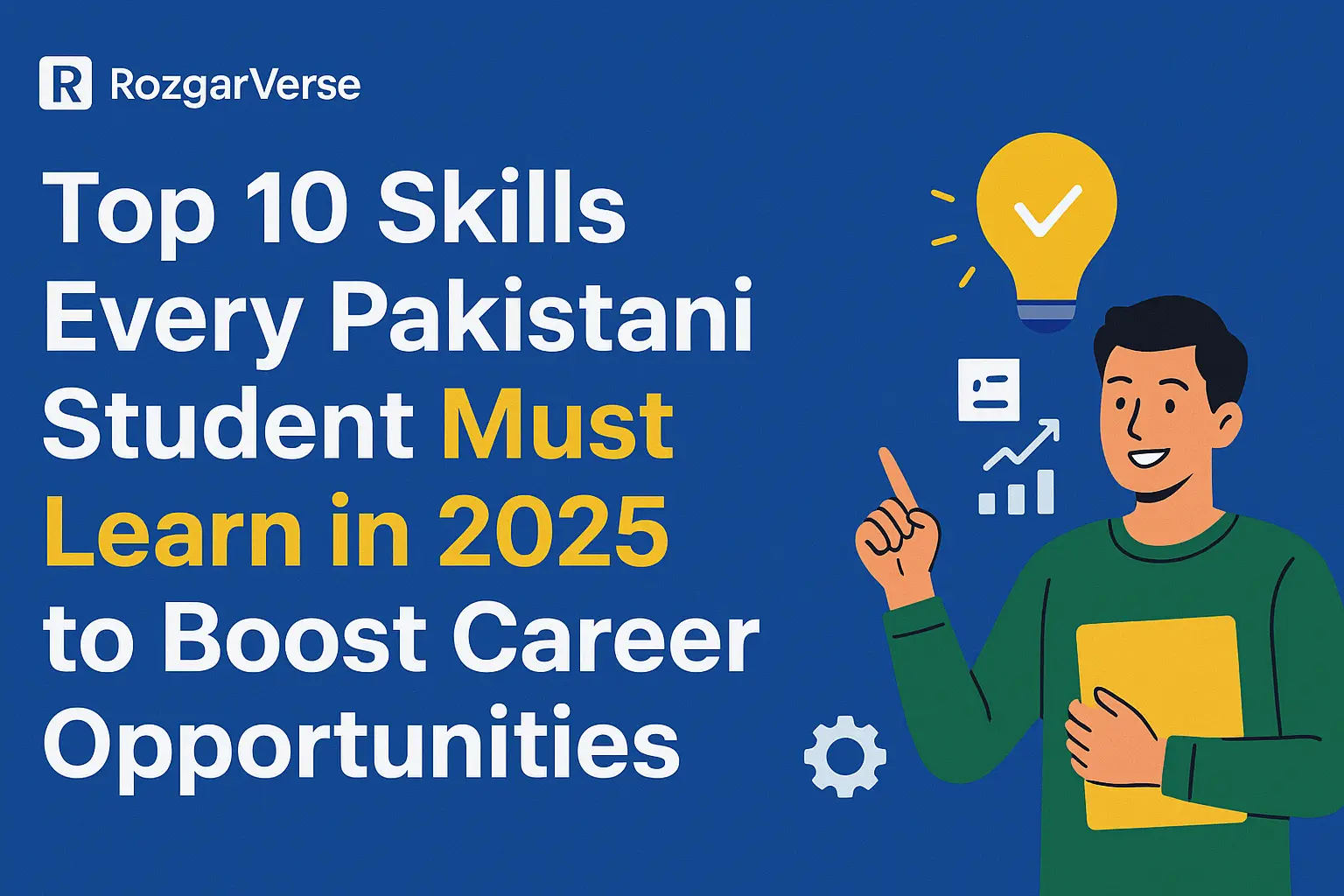 Top 10 Skills Every Pakistani Student Must Learn in 2026 - rozgarverse.com